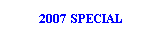 Text Box: 2007 SPECIAL
